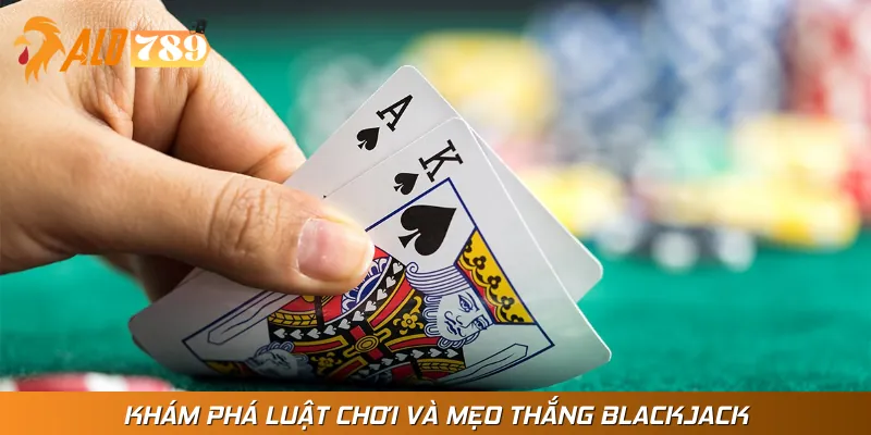Tìm hiểu khái niệm về Blackjack