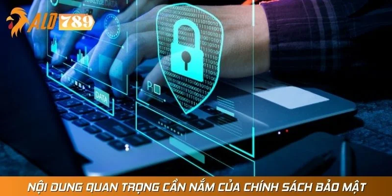 Nội dung quan trọng cần nắm của chính sách bảo mật
