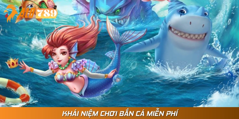 Khái quát về chơi bắn cá miễn phí