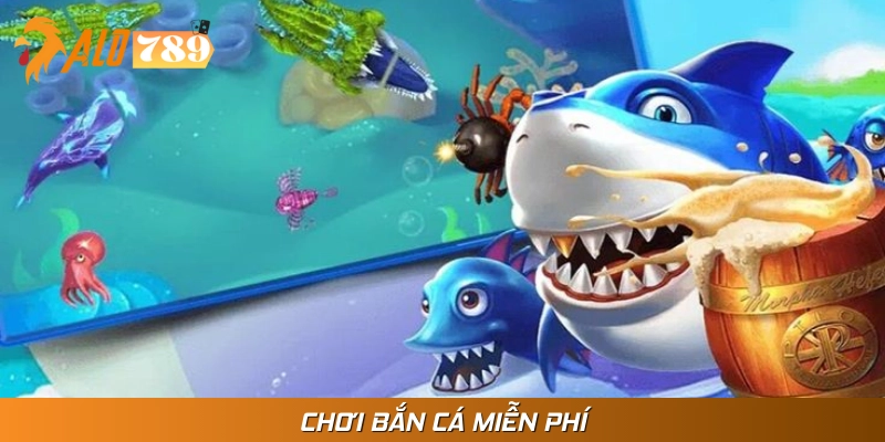 Chơi Bắn Cá Miễn Phí Để Giải Trí, Đổi Thưởng Mỗi Ngày