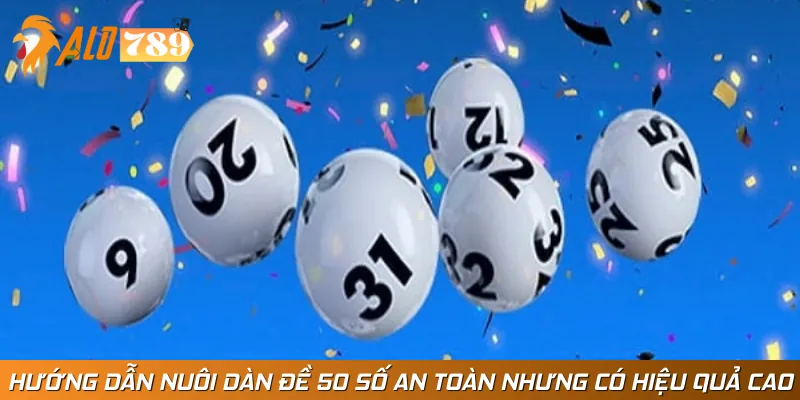 Hướng Dẫn Nuôi Dàn Đề 50 Số An Toàn Nhưng Có Hiệu Quả Cao