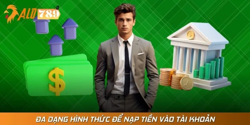 Đa dạng hình thức để nạp tiền vào tài khoản