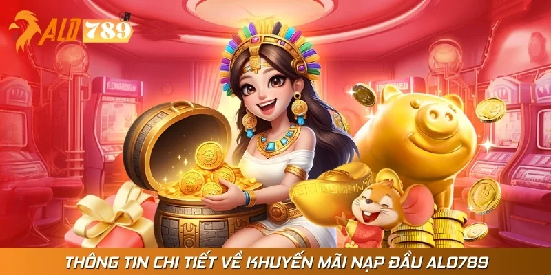 Những nội dung đáng chú ý về khuyến mãi thưởng nạp đầu