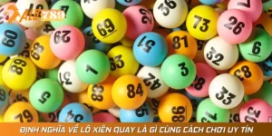 Định Nghĩa Về Lô Xiên Quay Là Gì Cùng Cách Chơi Uy Tín