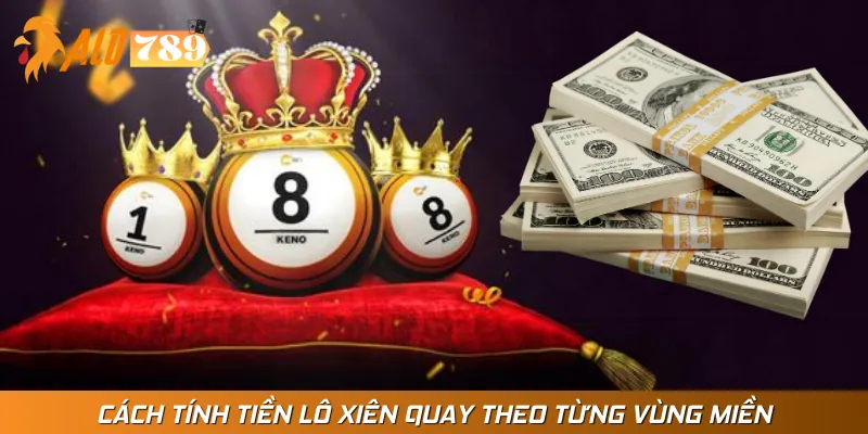 Hướng dẫn cách tính tiền theo hình thức lô xiên quay