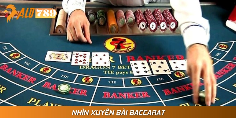 Kỹ Năng Nhìn Xuyên Bài Baccarat - Hiểu Đúng, Chơi Chuẩn