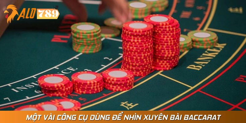Các công cụ dùng để nhìn xuyên bài baccarat