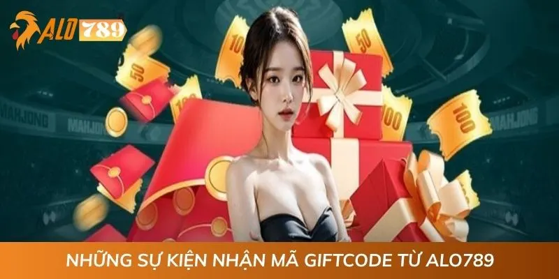 Những sự kiện nhận mã giftcode từ ALO789