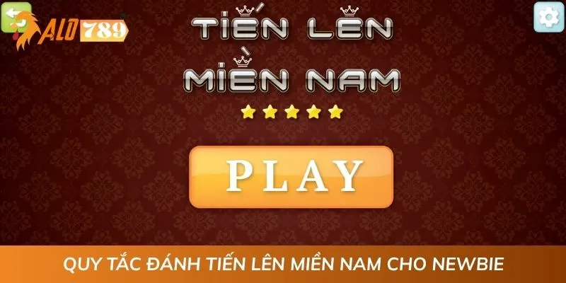 Quy tắc đánh Tiến lên miền Nam cho newbie