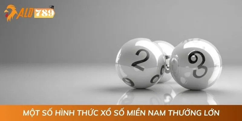 Một số hình thức xổ số miền Nam thưởng lớn